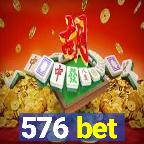 576 bet
